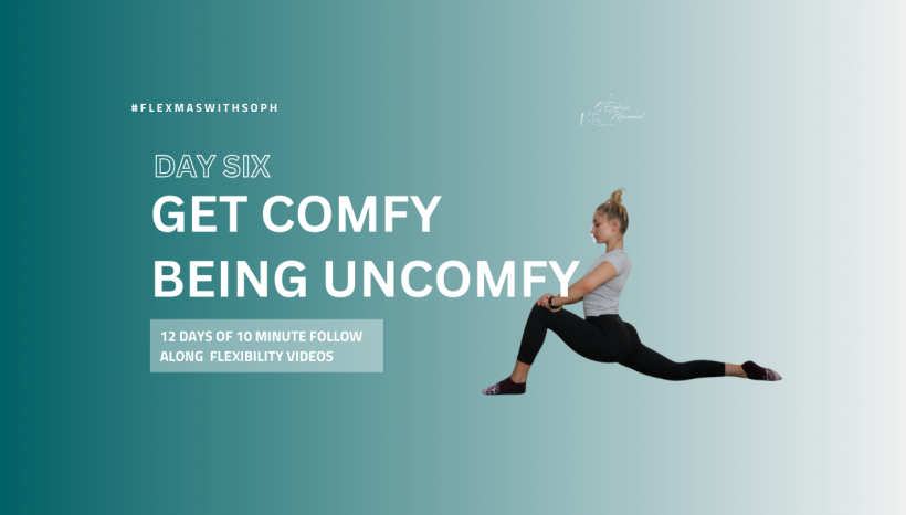 Day 6: Get Comfy being uncomfy